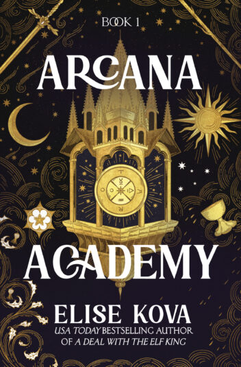 Book cover of Arcana Academy by Elise Kova, featuring dark, celestial art with golden moon, sun, stars, magical academy, and mystical symbols.
