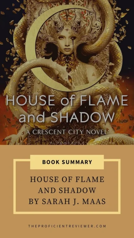 Book summary graphic for House of Flame and Shadow by Sarah J. Maas, a Crescent City novel with ornate golden serpent cover art.